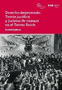 Derecho degenerado : teoría jurídica y juristas de cámara en el Tercer Reich