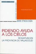 Pidiendo ayuda a los cielos : rogativas en la provincia de Valladolid