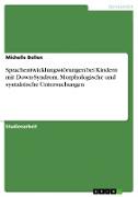 Sprachentwicklungsstörungen bei Kindern mit Down-Syndrom. Morphologische und syntaktische Untersuchungen