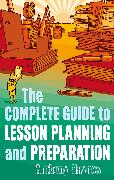 The Complete Guide to Lesson Planning and Preparation