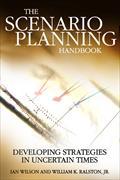 Scenario Planning Handbook: Developing Strategies in Uncertain Times