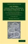 The Works, Literary, Moral, and Medical, of Thomas Percival, M.D. 4 Volume Set