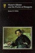 Manet (TM)s Silence and the Poetics of Bouquets Pb