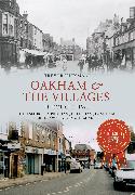 Oakham & the Villages Through Time: Cottesmore, Empingham, Greetham, Langham, Market Overton and Whissendine