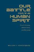 Our Battle for the Human Spirit