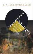 Interpretation Matters: Postcolonial Biblical Interpretation