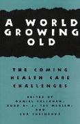 A World Growing Old: The Coming Health Care Challenges