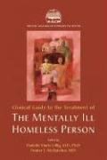 Clinical Guide to the Treatment of the Mentally Ill Homeless Person