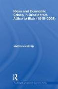 Ideas and Economic Crises in Britain from Attlee to Blair (1945-2005)