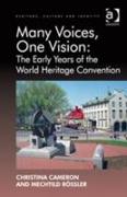 Many Voices, One Vision: The Early Years of the World Heritage Convention