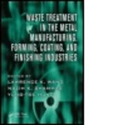 Waste Treatment in the Metal Manufacturing, Forming, Coating, and Finishing Industries