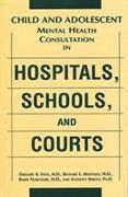 Child and Adolescent Mental Health Consultation in Hospitals, Schools, and Courts