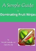 A Simple Guide to Dominating Fruit Ninja for iPhone