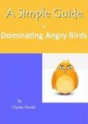 A Simple Guide to Dominating Angry Birds