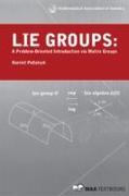 Lie Groups: A Problem Oriented Introduction Via Matrix Groups