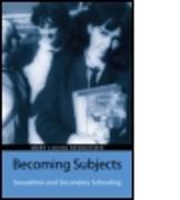 Becoming Subjects: Sexualities and Secondary Schooling