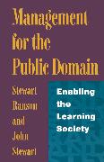 Management for the Public Domain: Enabling the Learning Society