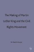 The Making of Martin Luther King and the Civil Rights Movement