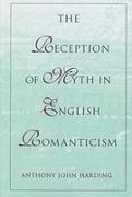 The Reception of Myth in English Romanticism