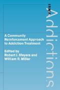 A Community Reinforcement Approach to Addiction Treatment