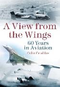 A View from the Wings: 60 Years in British Aviation