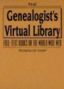 The Genealogist's Virtual Library: Full-Text Books on the World Wide Web [With CDROM]