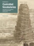 Introduction to Controlled Vocabularies - Terminology For Art, Architecture, and Other Cultural Works, Updated Edition