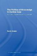 The Politics of Knowledge in Central Asia
