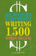 102 Ways to Earn Money Writing 1,500 Words or Less