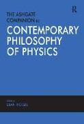 The Ashgate Companion to Contemporary Philosophy of Physics