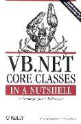VB.NET Core Classes in a Nutshell: A Desktop Quick Reference [With CDROM]