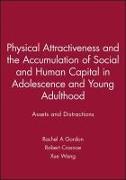 Physical Attractiveness and the Accumulation of Social and Human Capital in Adolescence and Young Adulthood