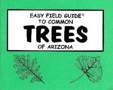 Easy Field Guide to Common Trees of Arizona