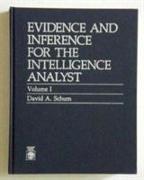 Evidence and Inference for the Intelligence Analyst, Volume I