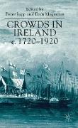 Crowds in Ireland, C.1720-1920