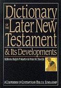 Dictionary of the Later New Testament and Its Developments