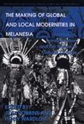 The Making of Global and Local Modernities in Melanesia