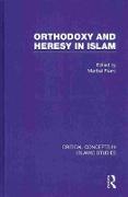 Orthodoxy and Heresy in Islam