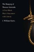 The Hanging of Thomas Jeremiah - A Free Black Man&#8242,s Encounter With Liberty