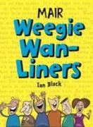 Mair Weegie Wan-Liners