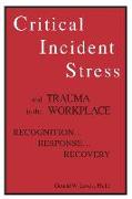 Critical Incident Stress And Trauma In The Workplace