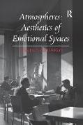 Atmospheres: Aesthetics of Emotional Spaces