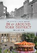 In & Around York District Through Time