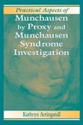 Practical Aspects of Munchausen by Proxy and Munchausen Syndrome Investigation