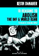 10 Reasons to Abolish the IMF & World Bank