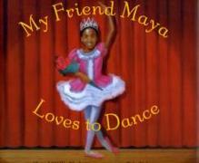 My Friend Maya Loves to Dance