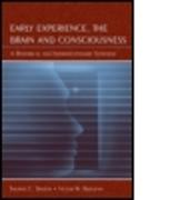 Early Experience, the Brain, and Consciousness