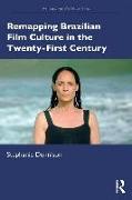 Remapping Brazilian Film Culture in the Twenty-First Century