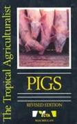 The Tropical Agriculturalist Pigs Revised Edition