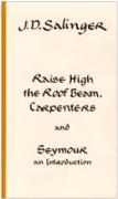 Raise High the Roof Beam, Carpenters, Seymour - an Introduction